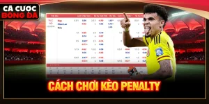 Cách chơi kèo penalty