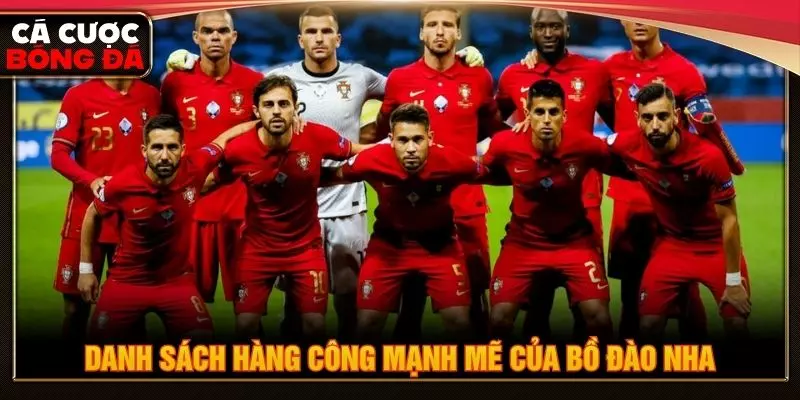 Danh sách hàng công mạnh mẽ của Bồ Đào Nha