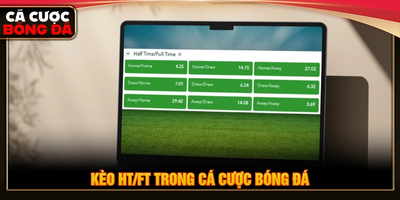 Dự đoán kèo HT/FT trong cá độ bóng đá 