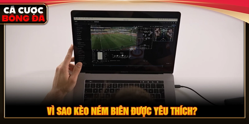 Lý do kèo ném biên được ưa chuộng khi chơi cá cược bóng đá