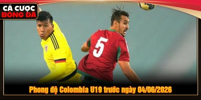 Phong độ Colombia U19 trước ngày 04/06/2026 Phong độ Colombia U19 trước ngày 04/06/2026