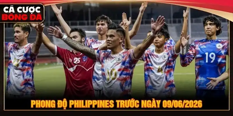 Phong độ Philippines trước ngày 09/06/2026 Phong độ Philippines trước ngày 09/06/2026
