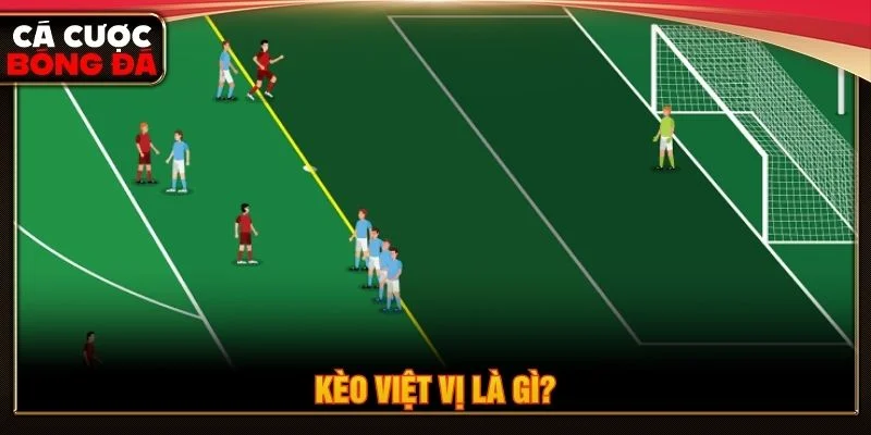 Kèo việt vị là một kèo thống kê trong bóng đá